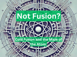 Not Fusion? The Cold Fusion Atomic Maze